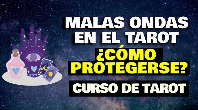 ¿Cómo protegerse de las malas ondas en el tarot?